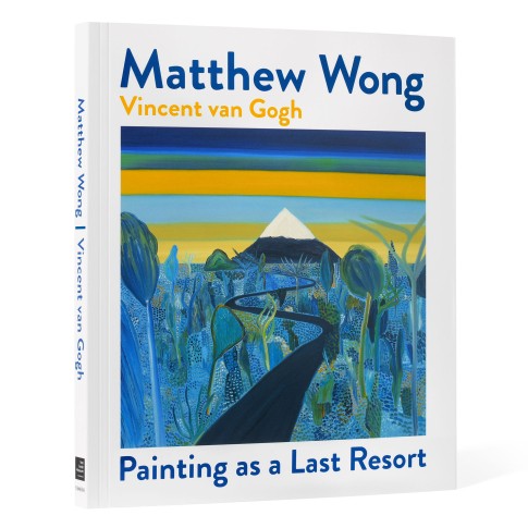 Matthew Wong | Vincent van Gogh. Schilderen als laatste toevlucht