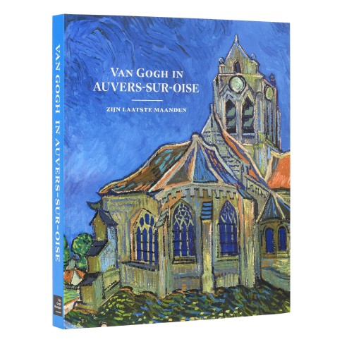 Van Gogh in Auvers-sur-Oise. Zijn laatste maanden
